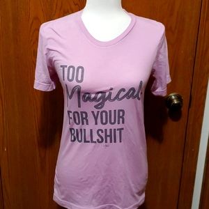 Too magical for your BS shirt.